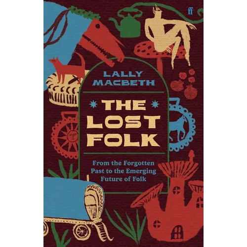 The Lost Folk: From the Forgotten Past to the Emerging Future of Folk