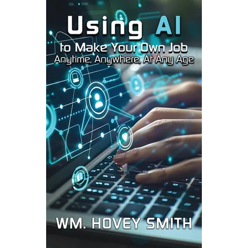 Using AI To Make Your Own Job: Anytime, Anywhere, At Any Age