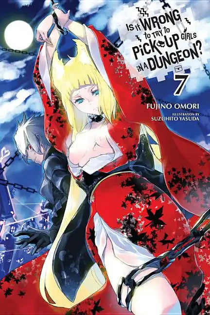 Is It Wrong to Try to Pick Up Girls in a Dungeon?, Vol. 7 (Light Novel): Volume 7 - Paperback