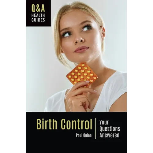 Birth Control: Your Questions Answered - Hardcover