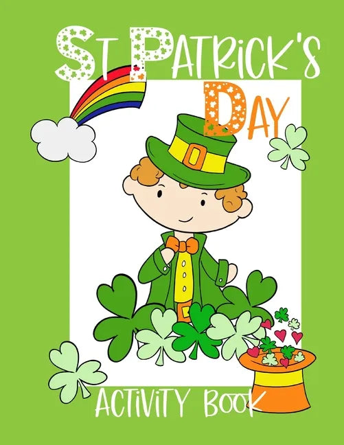 St Patrick's Day Activity Book: Kids workbook including coloring pages, mazes, word search, games and more - Paperback