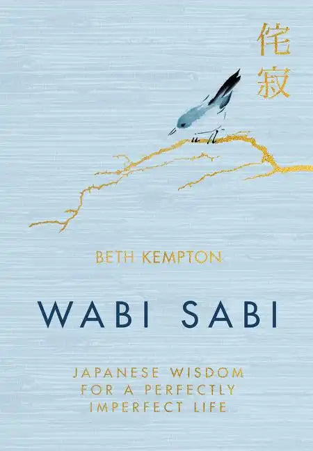 Wabi Sabi: Japanese Wisdom for a Perfectly Imperfect Life - Hardcover