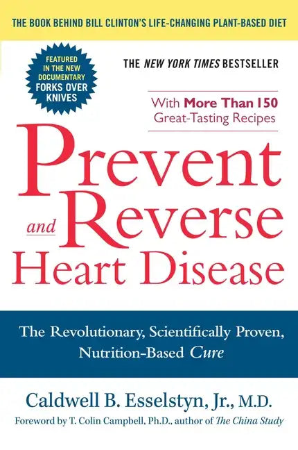 Prevent and Reverse Heart Disease: The Revolutionary, Scientifically Proven, Nutrition-Based Cure - Paperback