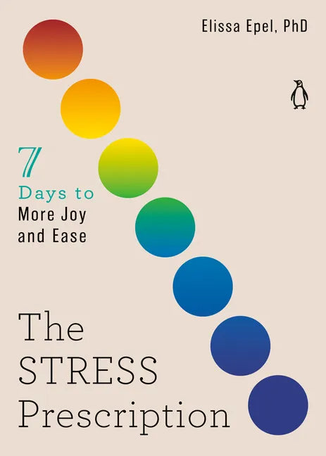 The Stress Prescription: Seven Days to More Joy and Ease - Paperback