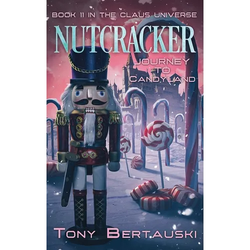 Nutcracker: Journey to Candyland - Hardcover