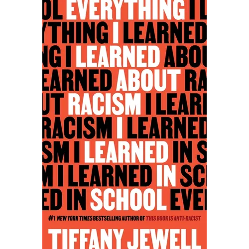 Everything I Learned about Racism I Learned in School - Hardcover