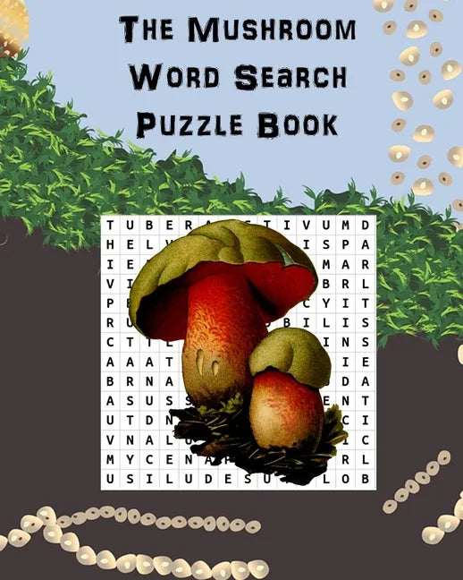 The Mushroom Word Search Puzzle Book: Suitable for adults and children / gift for horticulture, gardeners, foragers, mycologists and hippies. - Paperback