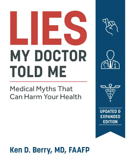 Lies My Doctor Told Me Second Edition: Medical Myths That Can Harm Your Health - Paperback