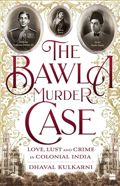 The Bawla Murder Case: Love, Lust and Crime in Colonial India - Paperback