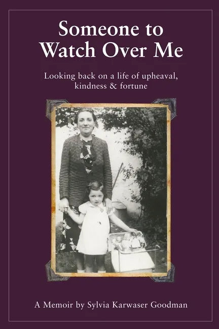 Someone to Watch Over Me: A Holocaust Memoir Looking Back on a Life of Upheaval Kindness and Fortune - Paperback