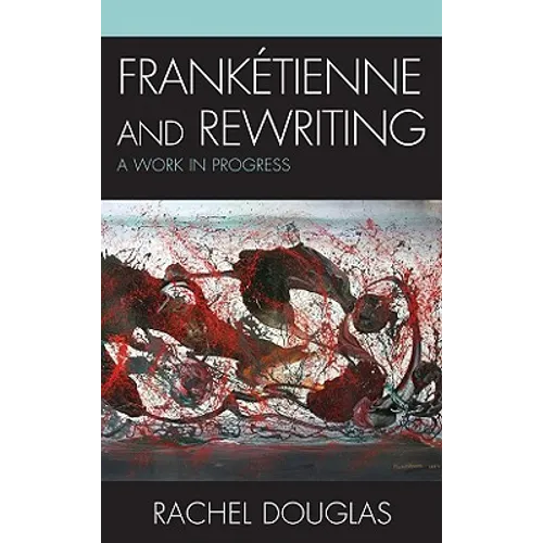 Frankétienne and Rewriting: A Work in Progress