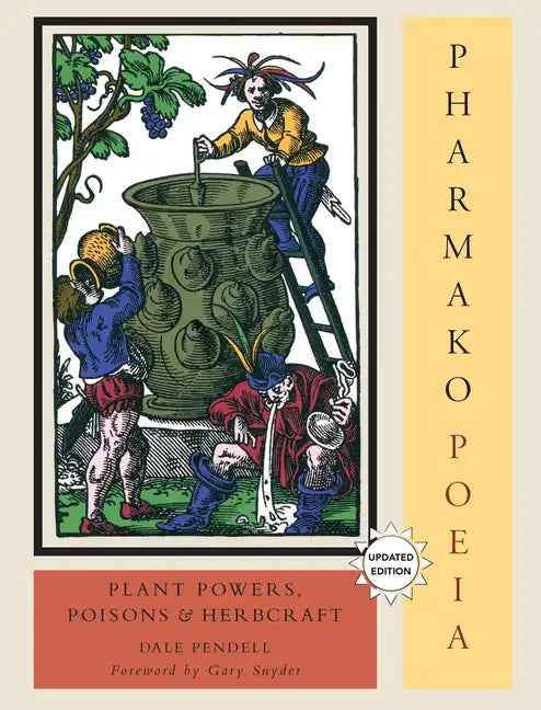 Pharmako/Poeia, Revised and Updated: Plant Powers, Poisons, and Herbcraft - Paperback