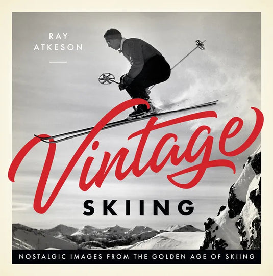 Vintage Skiing: Nostalgic Images from the Golden Age of Skiing - Hardcover
