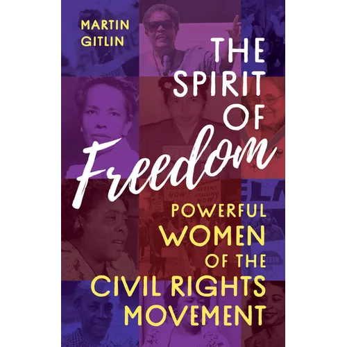 The Spirit of Freedom: Powerful Women of the Civil Rights Movement - Hardcover