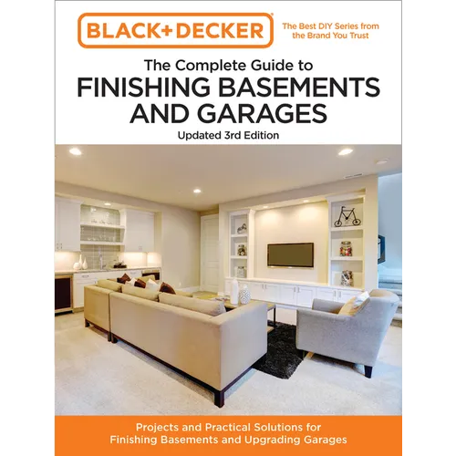 Black and Decker the Complete Guide to Finishing Basements and Garages Updated 3rd Edition: Projects and Practical Solutions for Finishing Basements a - Paperback