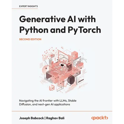 Generative AI with Python and PyTorch - Second Edition: Navigating the AI frontier with LLMs, Stable Diffusion, and next-gen AI applications