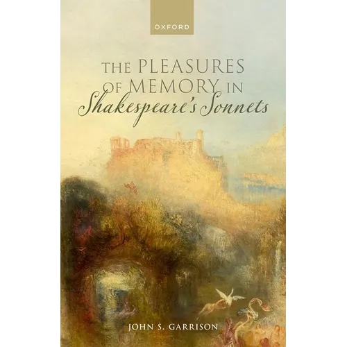 The Pleasures of Memory in Shakespeare's Sonnets - Hardcover