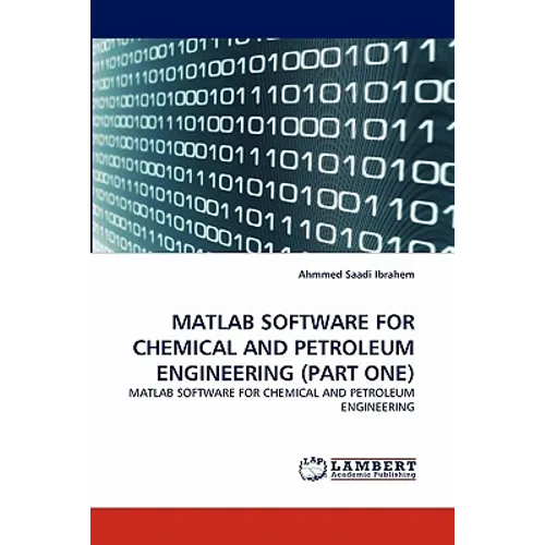 MATLAB Software for Chemical and Petroleum Engineering (Part One)