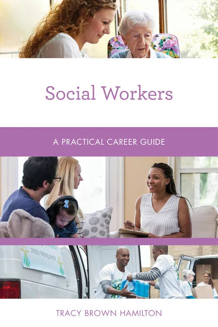 Social Workers: A Practical Career Guide - Paperback