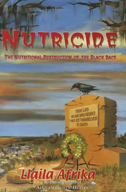 Nutricide: The Nutritional Destruction of the Black Race - Paperback