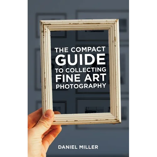 The Compact Guide to Collecting Fine Art Photography
