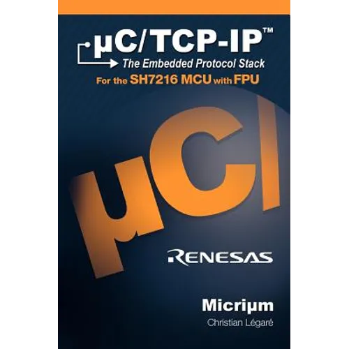 uC/TCP-IP: The Embedded Protocol Stack and the Renesas SH7216