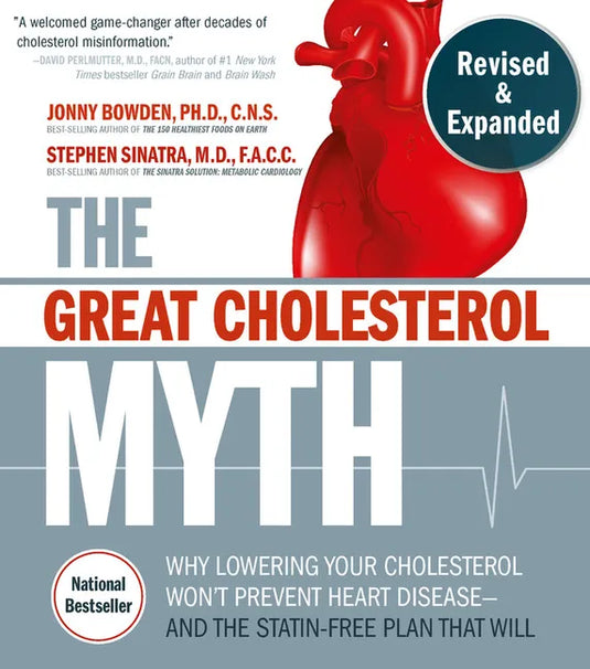 The Great Cholesterol Myth, Revised and Expanded: Why Lowering Your Cholesterol Won't Prevent Heart Disease--And the Statin-Free Plan That Will - Nati - Paperback