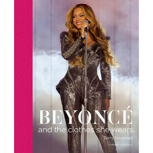 Beyoncé: And the Clothes She Wears - Hardcover