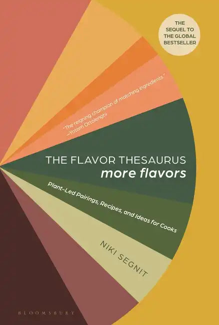 The Flavor Thesaurus: More Flavors: Plant-Led Pairings, Recipes, and Ideas for Cooks - Hardcover