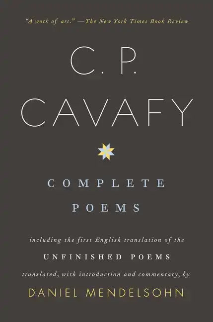 Complete Poems of C. P. Cavafy: Including the First English Translation of the Unfinished Poems - Paperback