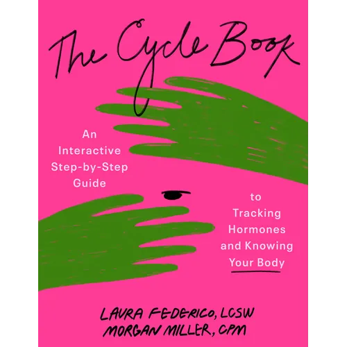 The Cycle Book: An Interactive Step-By-Step Guide to Tracking Hormones and Knowing Your Body - Paperback
