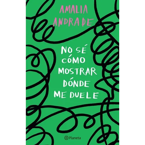 No Sé Cómo Mostrar Dónde Me Duele / I Don't Know How to Show You Where It Hurts - Paperback