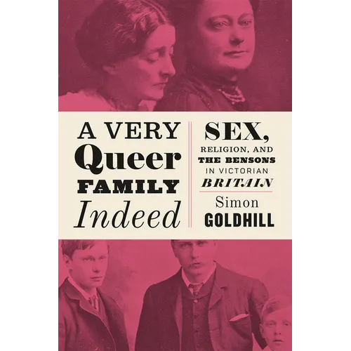 A Very Queer Family Indeed: Sex, Religion, and the Bensons in Victorian Britain