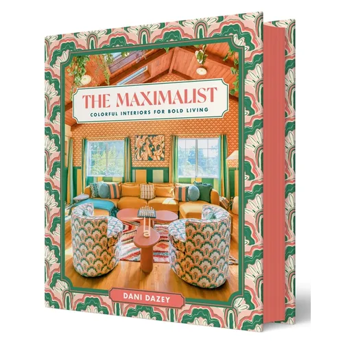 The Maximalist: Colorful Interiors for Bold Living