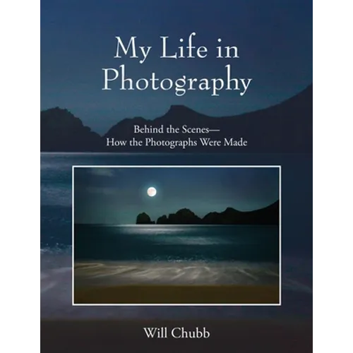My Life in Photography: Behind the Scenes - How the Photographs Were Made