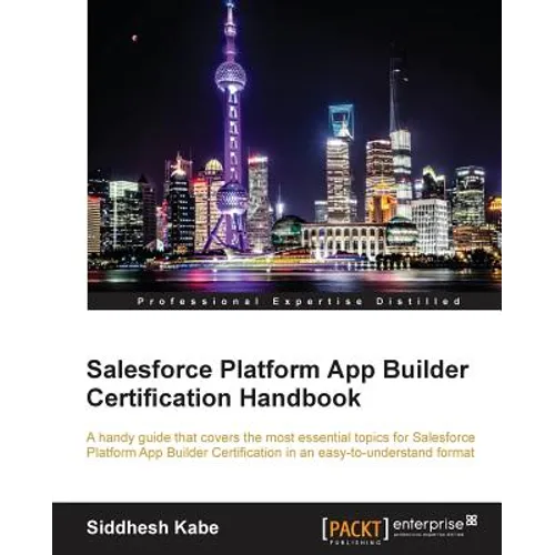 Salesforce Platform App Builder Certification Handbook
