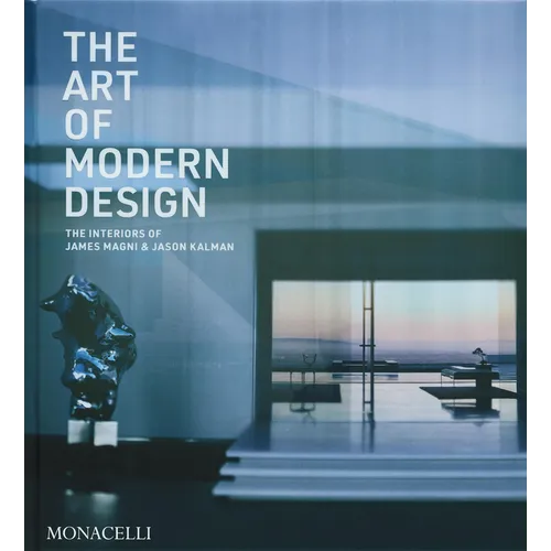 The Art of Modern Design: The Interiors of James Magni & Jason Kalman