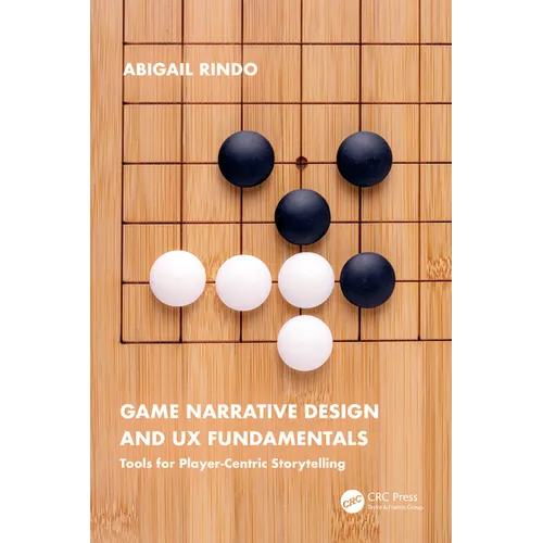 Game Narrative Design and UX Fundamentals: Tools for Player-Centric Storytelling