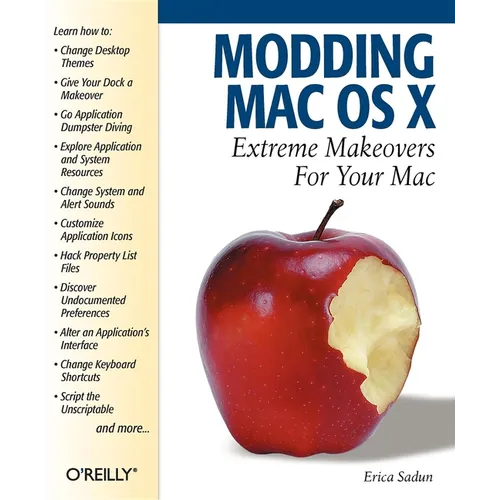 Modding Mac OS X: Extreme Makeovers for Your Mac