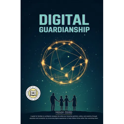 Digital Guardianship: The Ultimate Parenting Guide to Safe Screen Time, Cyberbullying Prevention, and Online Confidence: Empower Your Family