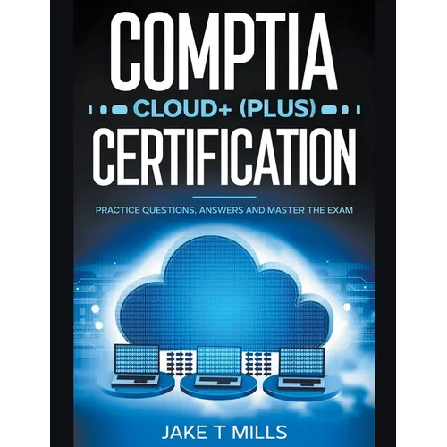 CompTIA Cloud+ (Plus) Certification Practice Questions, Answers and Master the Exam