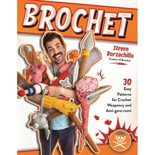 Brochet: 30 Easy Patterns for Crochet Weaponry and Ami-Gore-Rumi