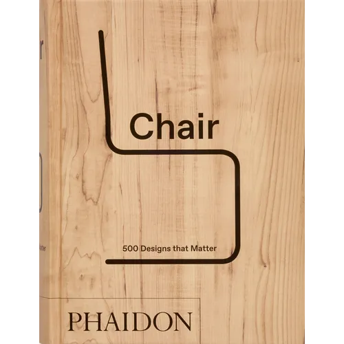 Chair: 500 Designs That Matter