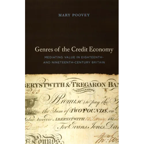 Genres of the Credit Economy: Mediating Value in Eighteenth- and Nineteenth-Century Britain