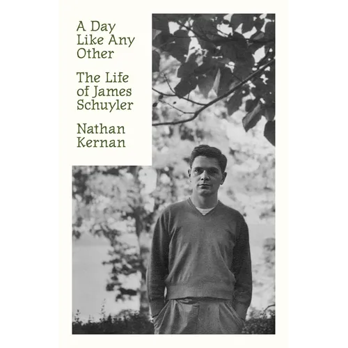 A Day Like Any Other: The Life of James Schuyler