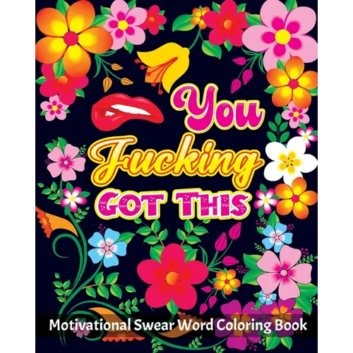 Motivational Swear Words Coloring Book: Motivational & Inspirational Swear Word Coloring Book for Adults