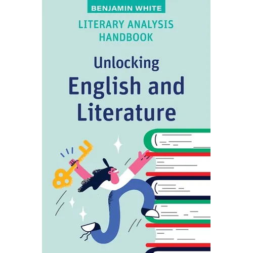 Literary Analysis Handbook: Unlocking English and Literature - Paperback