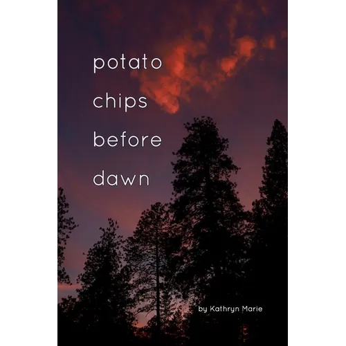 Potato Chips Before Dawn: A Collection of Haiku and Photography