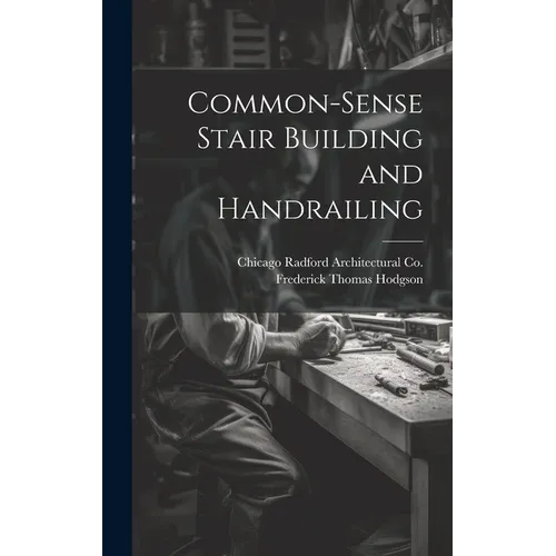 Common-Sense Stair Building and Handrailing