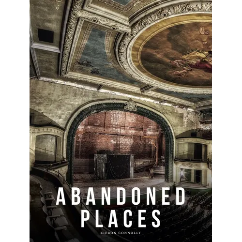 Abandoned Places: A Photographic Exploration of More Than 100 Worlds We Have Left Behind